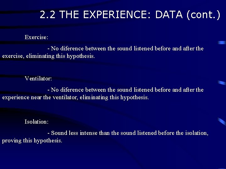 2. 2 THE EXPERIENCE: DATA (cont. ) Exercise: - No diference between the sound