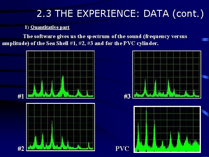 2. 3 THE EXPERIENCE: DATA (cont. ) 1) Quantitative part The software gives us