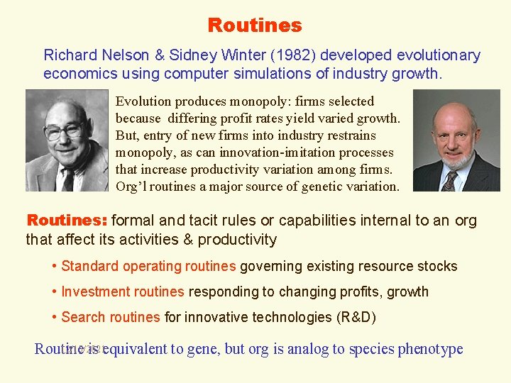Routines Richard Nelson & Sidney Winter (1982) developed evolutionary economics using computer simulations of