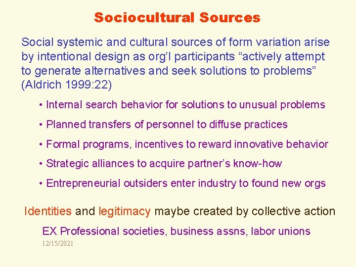 Sociocultural Sources Social systemic and cultural sources of form variation arise by intentional design