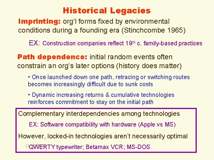 Historical Legacies Imprinting: org’l forms fixed by environmental conditions during a founding era (Stinchcombe