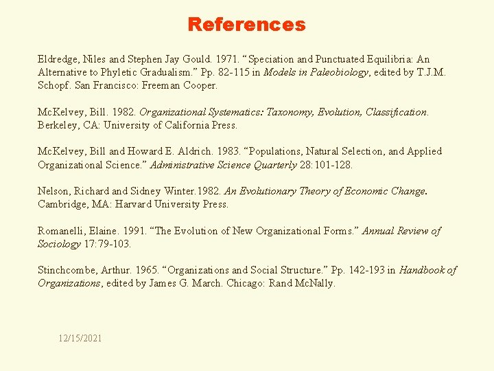 References Eldredge, Niles and Stephen Jay Gould. 1971. “Speciation and Punctuated Equilibria: An Alternative