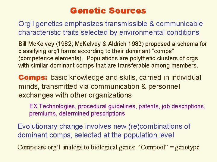 Genetic Sources Org’l genetics emphasizes transmissible & communicable characteristic traits selected by environmental conditions
