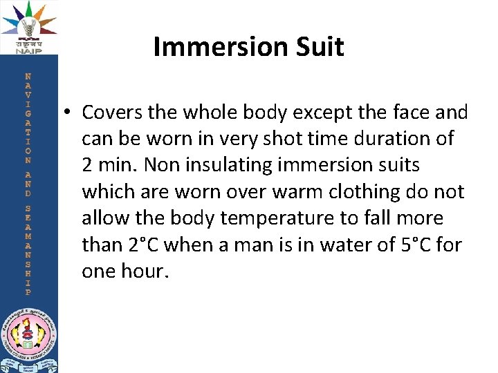 Immersion Suit • Covers the whole body except the face and can be worn