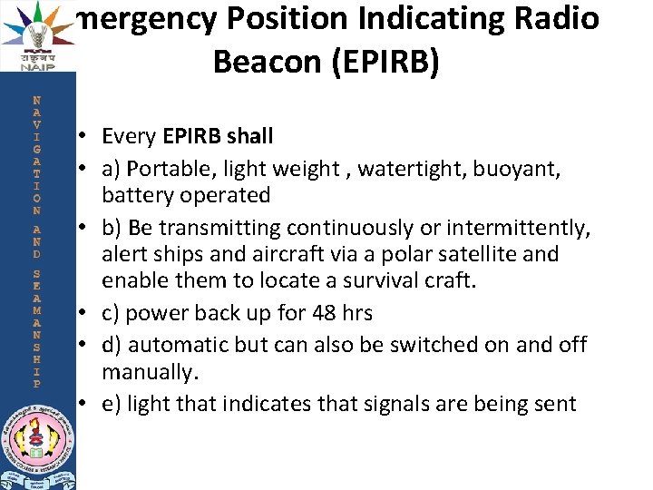 Emergency Position Indicating Radio Beacon (EPIRB) • Every EPIRB shall • a) Portable, light