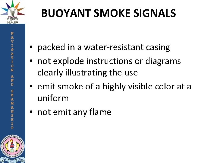 BUOYANT SMOKE SIGNALS • packed in a water-resistant casing • not explode instructions or
