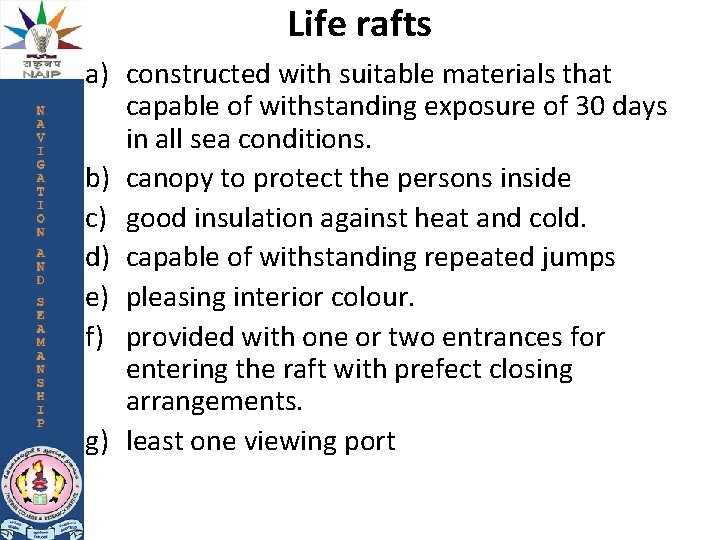 Life rafts a) constructed with suitable materials that capable of withstanding exposure of 30