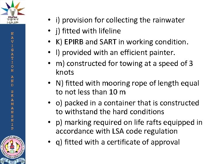  • • • i) provision for collecting the rainwater j) fitted with lifeline