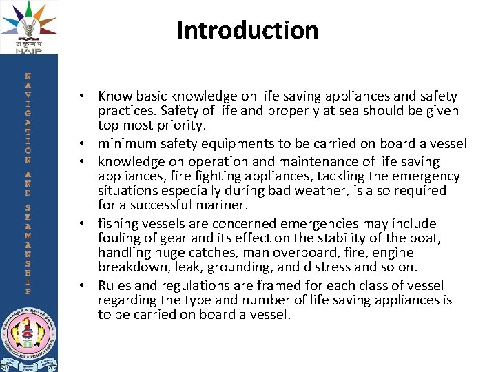 Introduction • Know basic knowledge on life saving appliances and safety practices. Safety of