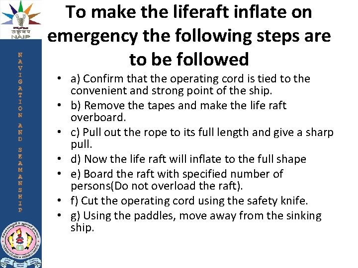 To make the liferaft inflate on emergency the following steps are to be followed