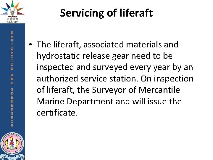 Servicing of liferaft • The liferaft, associated materials and hydrostatic release gear need to