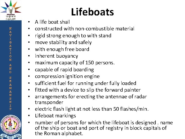 Lifeboats A life boat shall constructed with non-combustible material rigid strong enough to with