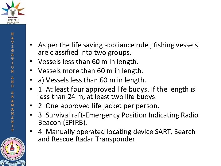  • As per the life saving appliance rule , fishing vessels are classified