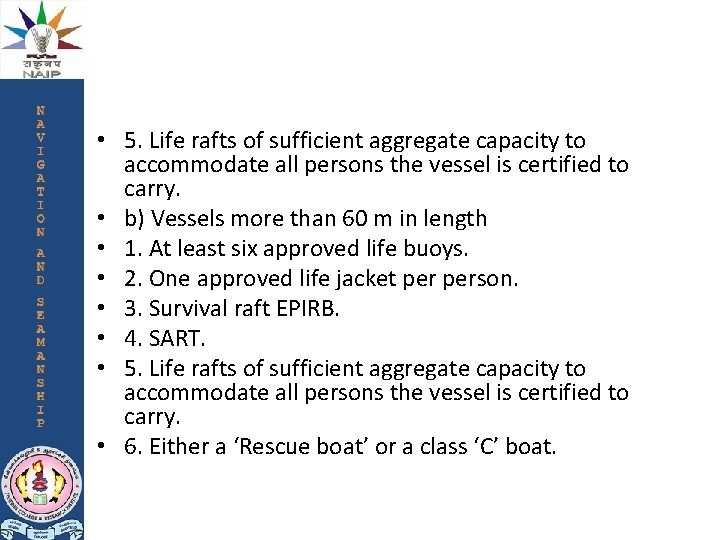  • 5. Life rafts of sufficient aggregate capacity to accommodate all persons the