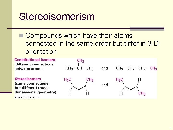 Stereoisomerism n Compounds which have their atoms connected in the same order but differ