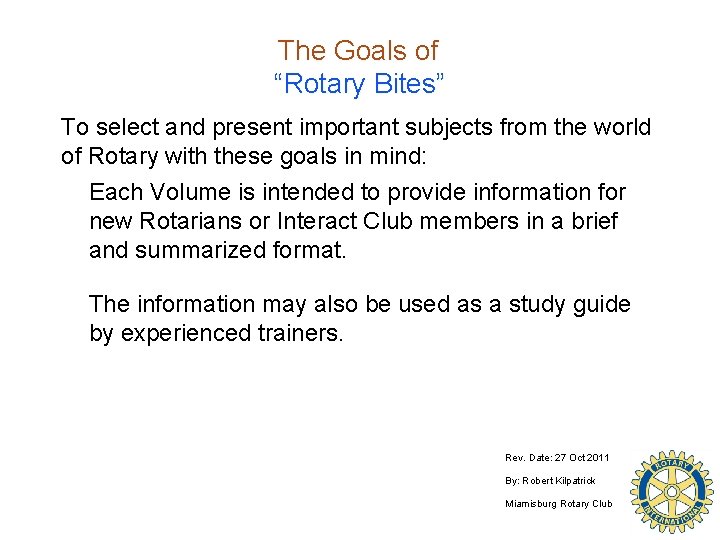 The Goals of “Rotary Bites” To select and present important subjects from the world
