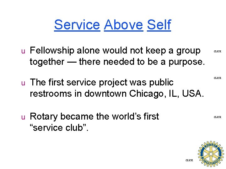 Service Above Self u Fellowship alone would not keep a group together — there