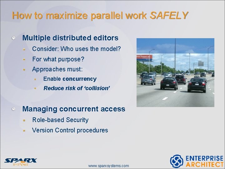 How to maximize parallel work SAFELY Multiple distributed editors Consider: Who uses the model?