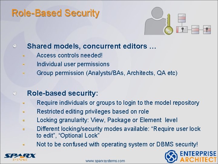 Role-Based Security Shared models, concurrent editors … Access controls needed! Individual user permissions Group