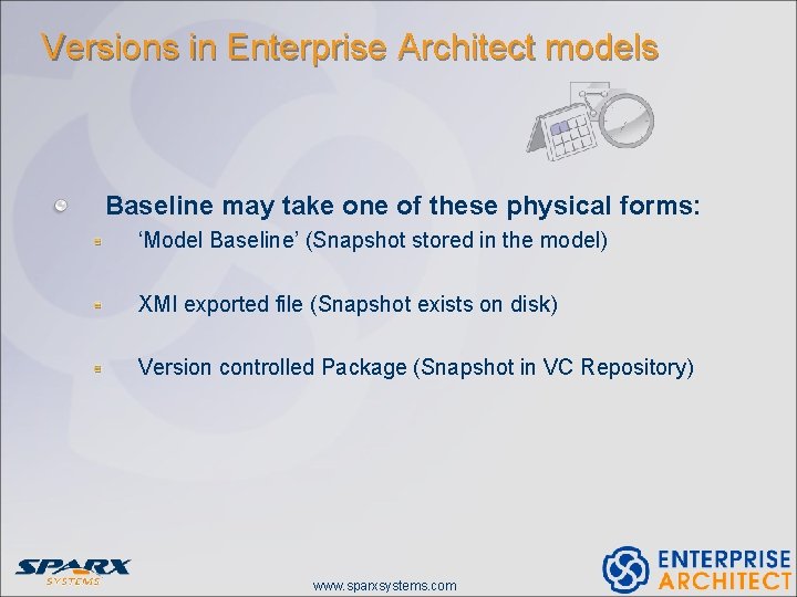Versions in Enterprise Architect models Baseline may take one of these physical forms: ‘Model