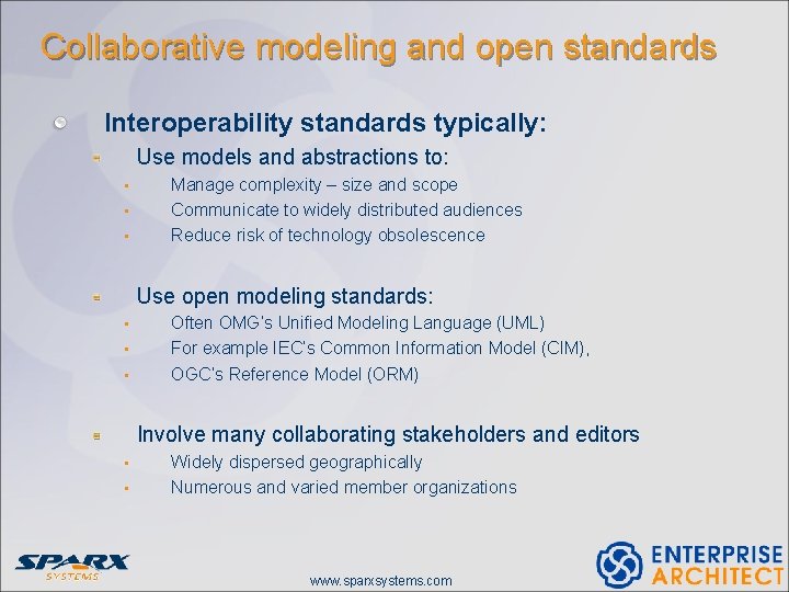 Collaborative modeling and open standards Interoperability standards typically: Use models and abstractions to: •