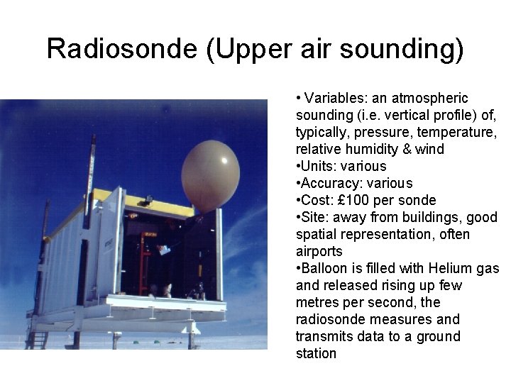Radiosonde (Upper air sounding) • Variables: an atmospheric sounding (i. e. vertical profile) of,