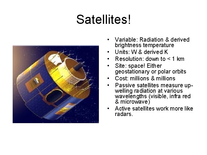 Satellites! • Variable: Radiation & derived brightness temperature • Units: W & derived K