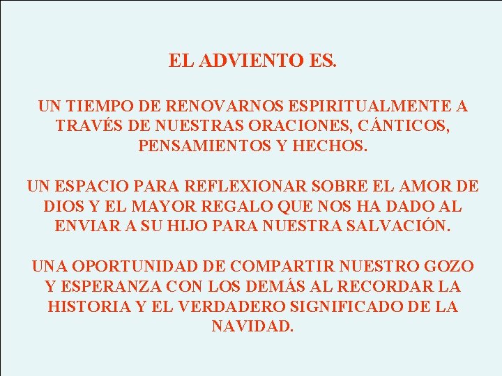 EL ADVIENTO ES. UN TIEMPO DE RENOVARNOS ESPIRITUALMENTE A TRAVÉS DE NUESTRAS ORACIONES, CÁNTICOS,