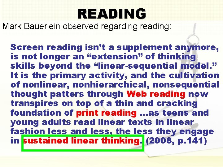 READING Mark Bauerlein observed regarding reading: Screen reading isn’t a supplement anymore, is not