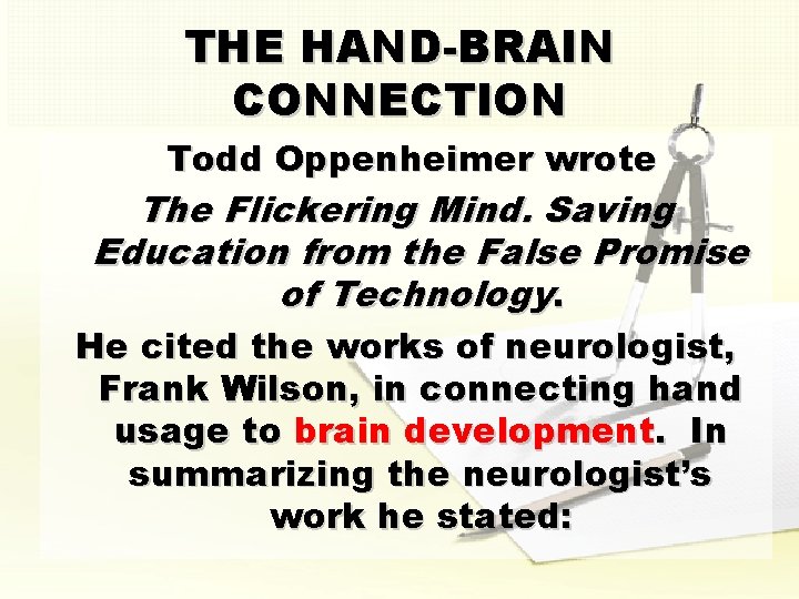 THE HAND-BRAIN CONNECTION Todd Oppenheimer wrote The Flickering Mind. Saving Education from the False