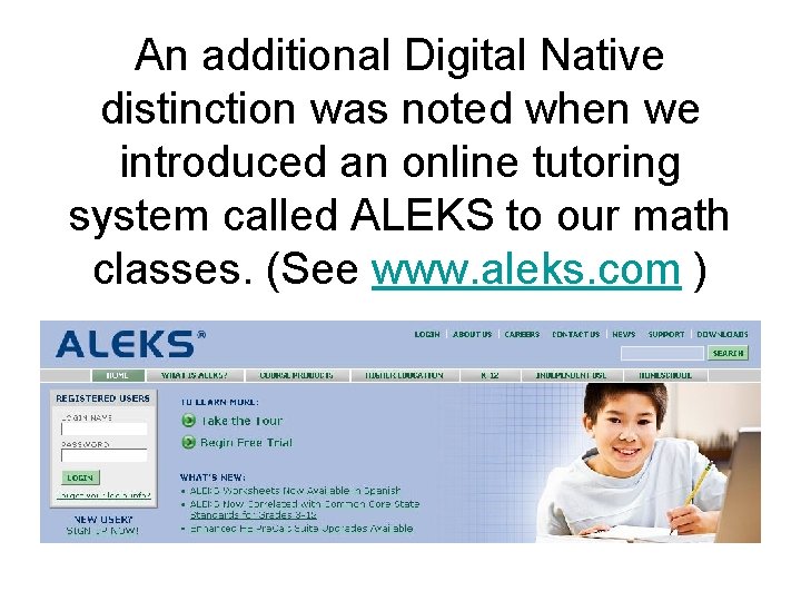 An additional Digital Native distinction was noted when we introduced an online tutoring system