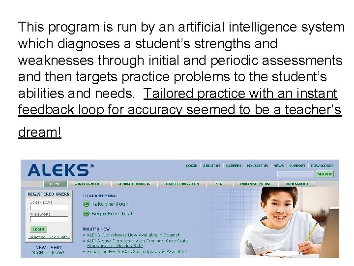This program is run by an artificial intelligence system which diagnoses a student’s strengths