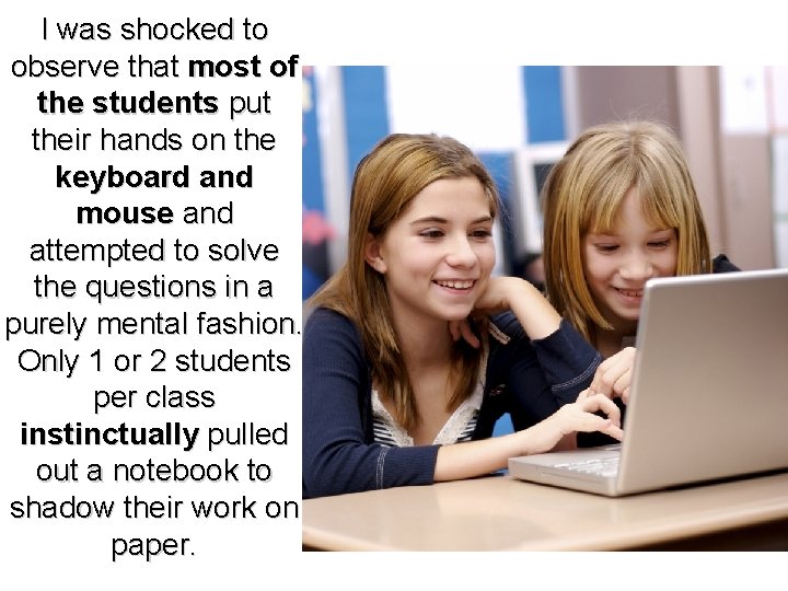 I was shocked to observe that most of the students put their hands on