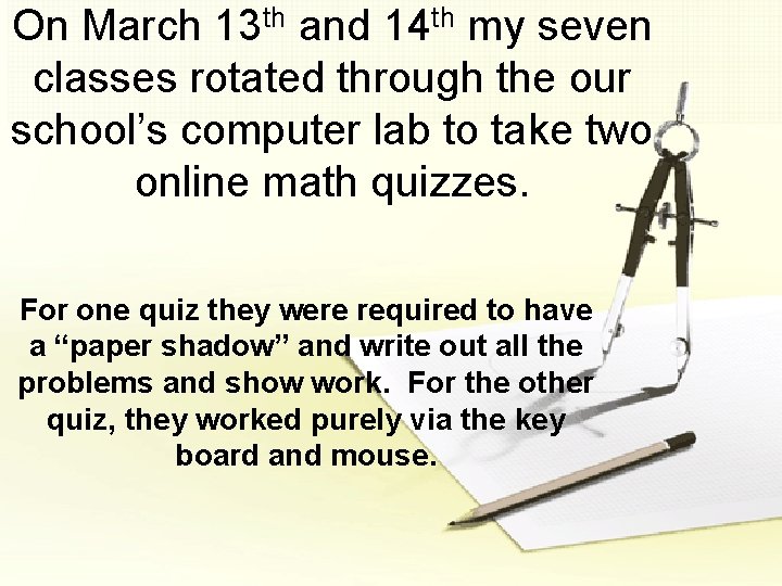 On March 13 th and 14 th my seven classes rotated through the our