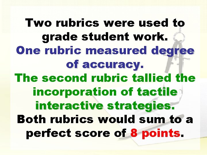 Two rubrics were used to grade student work. One rubric measured degree of accuracy