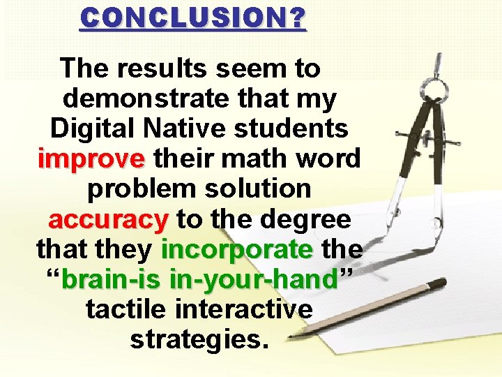 CONCLUSION? The results seem to demonstrate that my Digital Native students improve their math