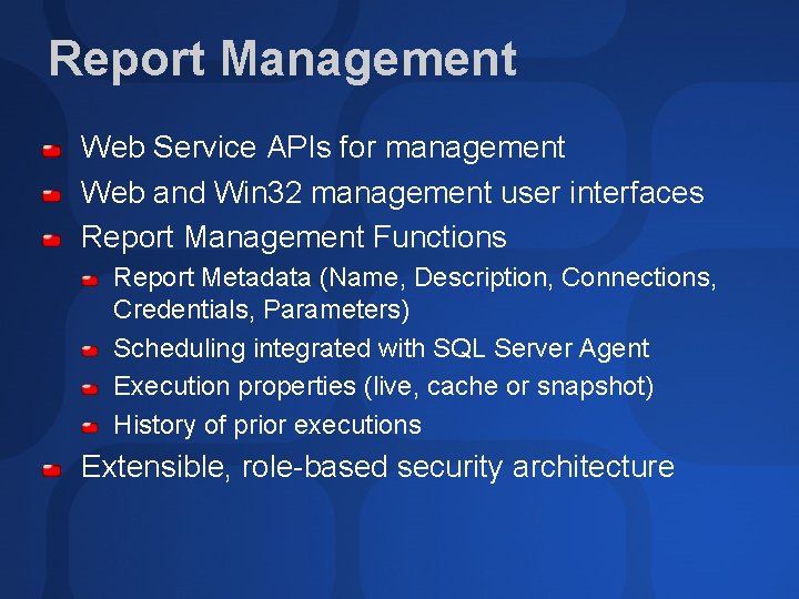 Report Management Web Service APIs for management Web and Win 32 management user interfaces