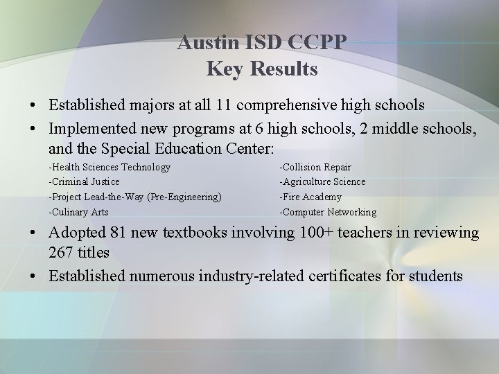 Austin ISD CCPP Key Results • Established majors at all 11 comprehensive high schools