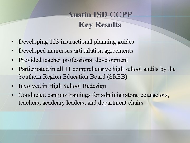 Austin ISD CCPP Key Results • • Developing 123 instructional planning guides Developed numerous