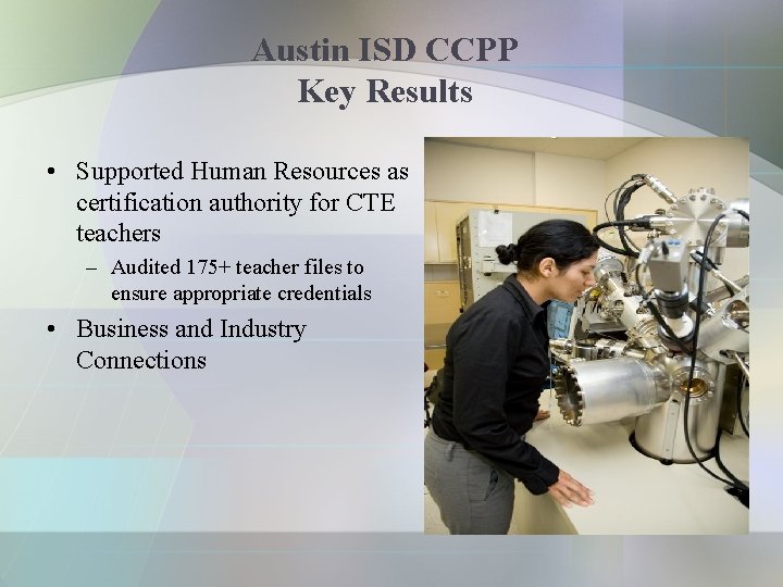 Austin ISD CCPP Key Results • Supported Human Resources as certification authority for CTE