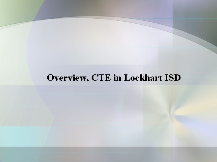 Overview, CTE in Lockhart ISD 