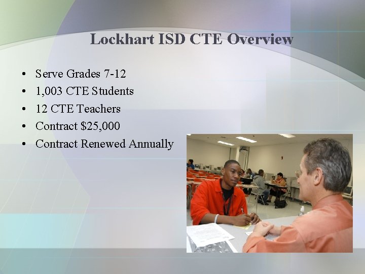 Lockhart ISD CTE Overview • • • Serve Grades 7 -12 1, 003 CTE
