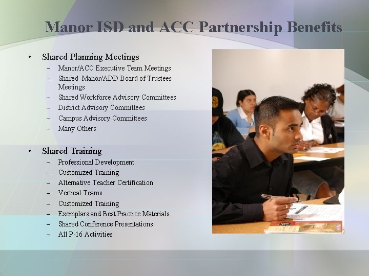 Manor ISD and ACC Partnership Benefits • Shared Planning Meetings – – – •