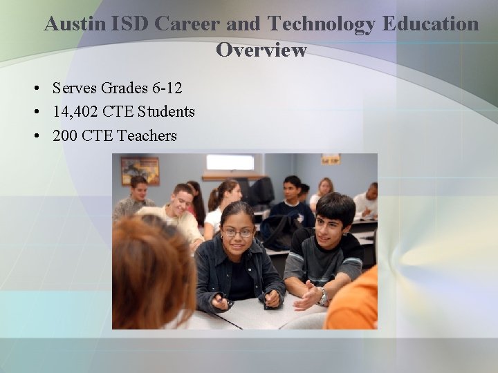 Austin ISD Career and Technology Education Overview • Serves Grades 6 -12 • 14,