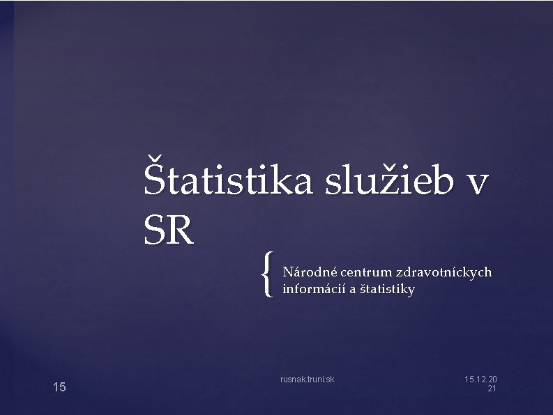 Štatistika služieb v SR { 15 Národné centrum zdravotníckych informácií a štatistiky rusnak. truni.