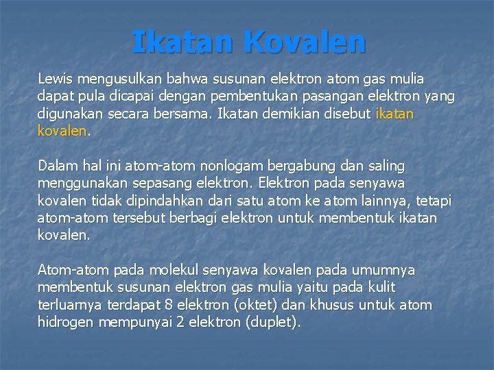 Ikatan Kovalen Lewis mengusulkan bahwa susunan elektron atom gas mulia dapat pula dicapai dengan