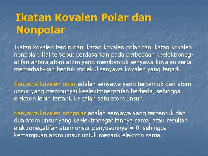 Ikatan Kovalen Polar dan Nonpolar Ikatan kovalen terdiri dari ikatan kovalen polar dan ikatan