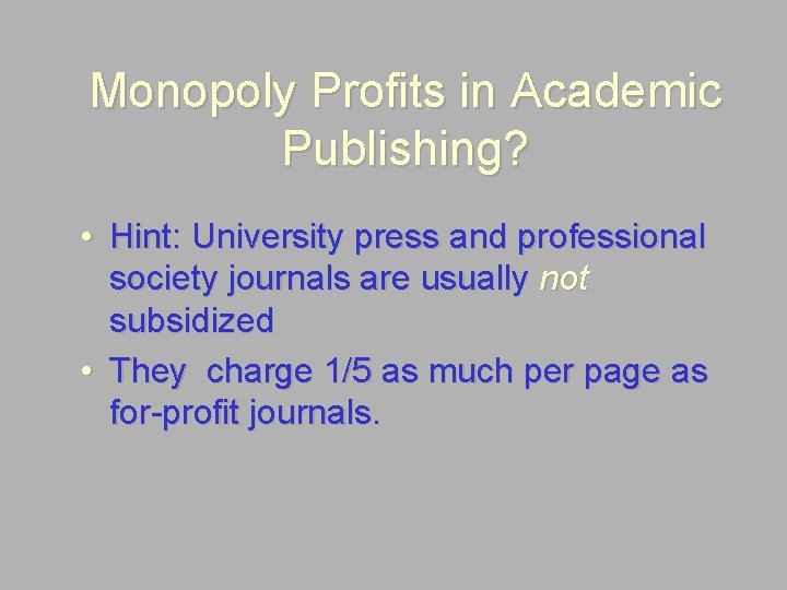 Monopoly Profits in Academic Publishing? • Hint: University press and professional society journals are