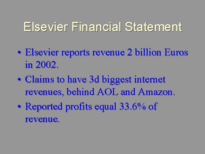 Elsevier Financial Statement • Elsevier reports revenue 2 billion Euros in 2002. • Claims