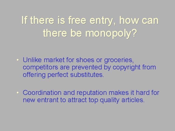If there is free entry, how can there be monopoly? • Unlike market for